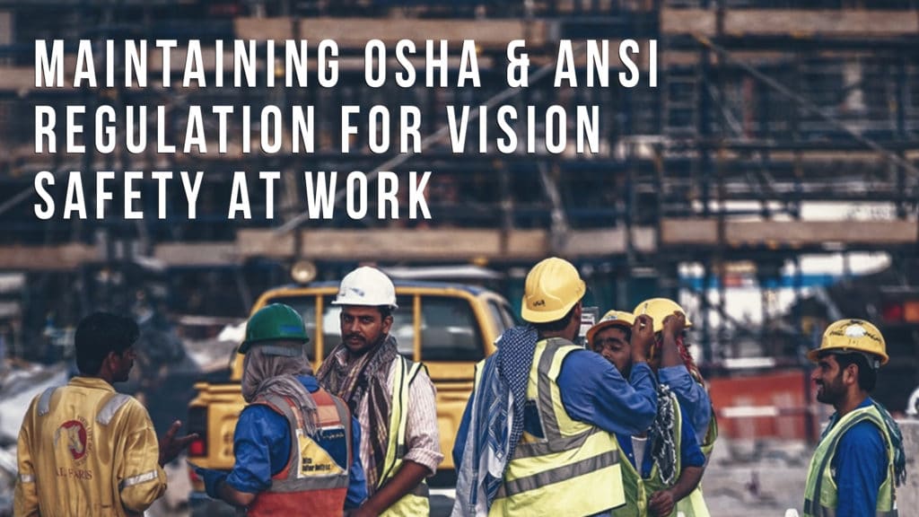 Maintaining OSHA & ANSI Regulation For Vision Safety At Work Header