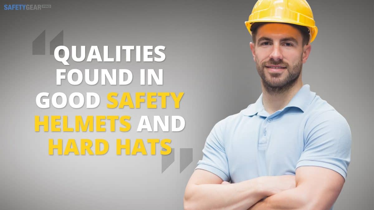 Qualities found in Good Safety Helmets and Hard Hats