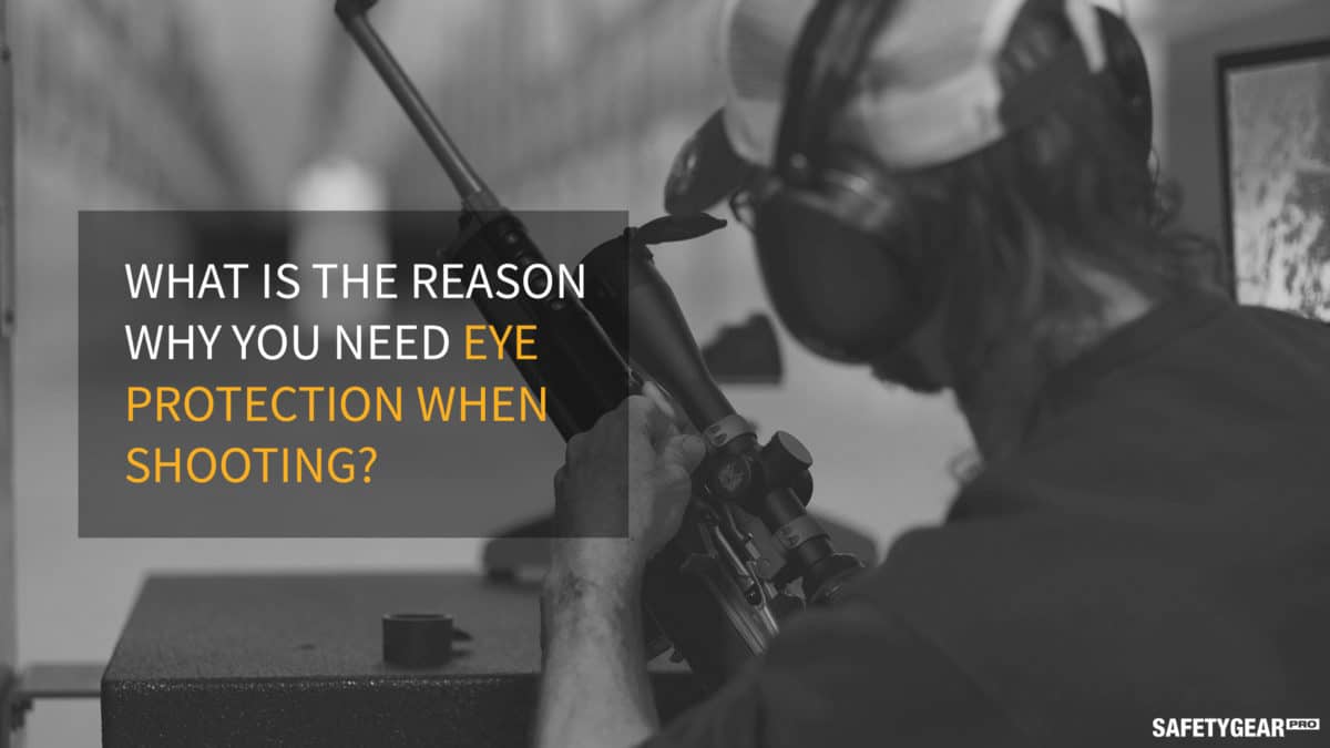 What is the reason why you need eye protection when shooting?