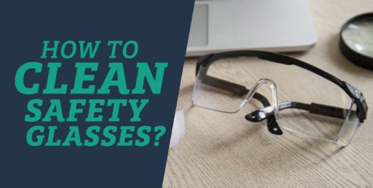 How to clean safety glasses Header
