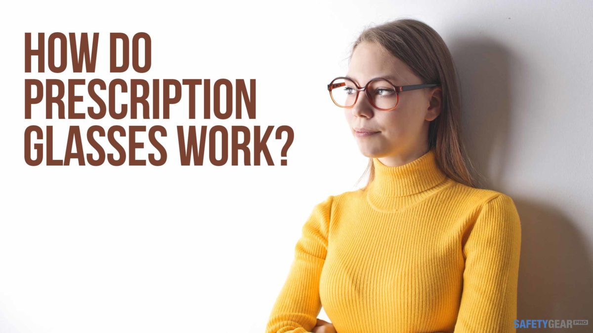 Prescription Glasses How They Work Safety Gear Pro