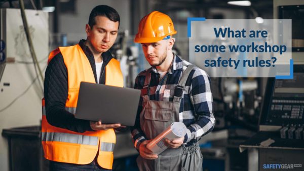 Workshop Safety Practices | Safety Gear Pro