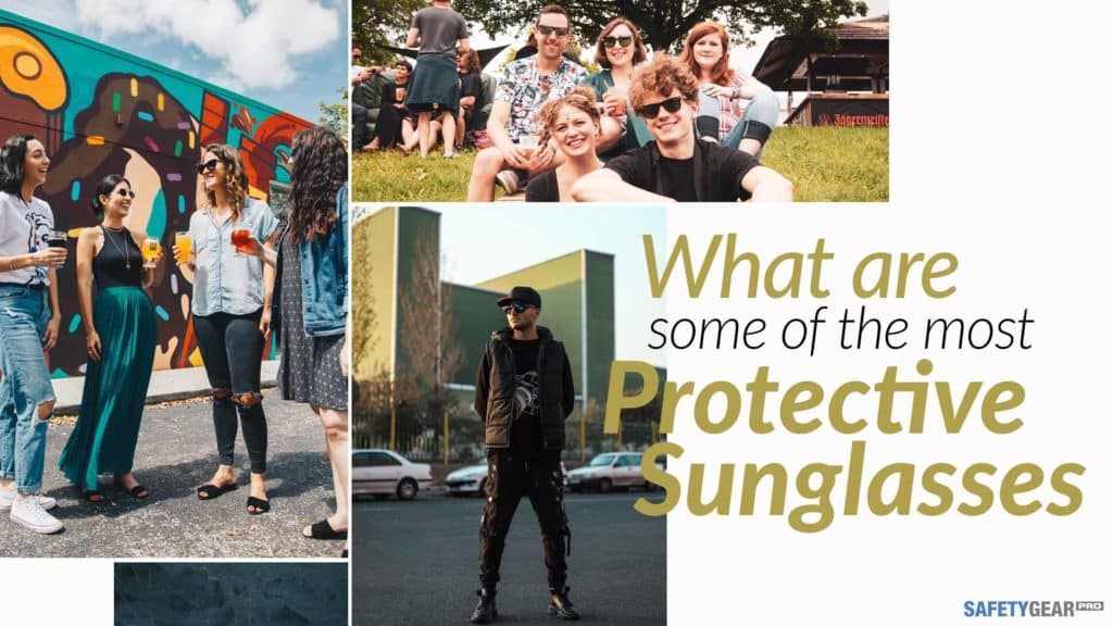 What are some of the most protective sunglasses?