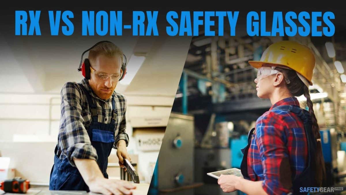 Rx Safety Glasses vs NonRx Safety Glasses Safety Gear Pro
