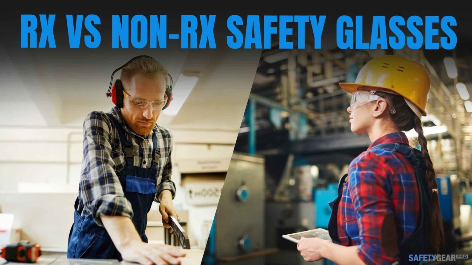 Rx Safety Glasses vs Non-Rx Safety Glasses | Safety Gear Pro