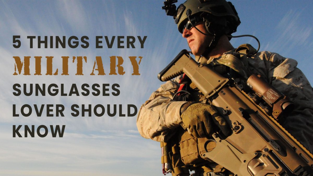 5 Things To Know About Military Sunglasses 