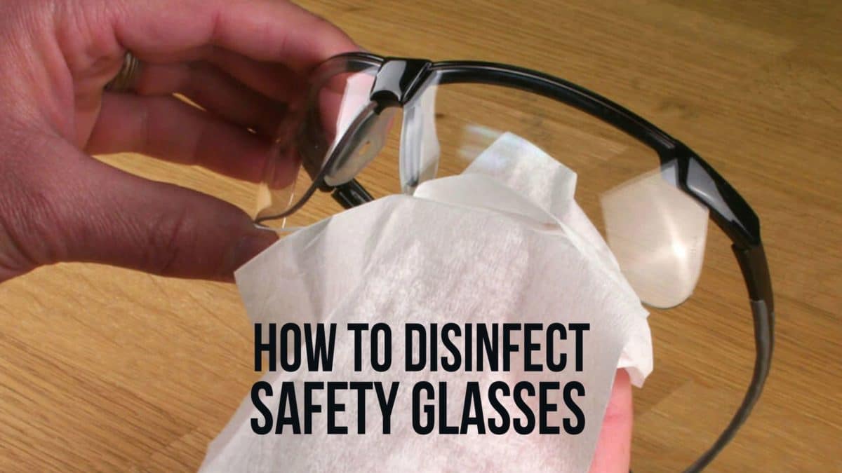 Steps To Disinfect Safety Glasses Safety Gear Pro