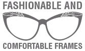 Fashionable and Comfortable Frames - Product Feature