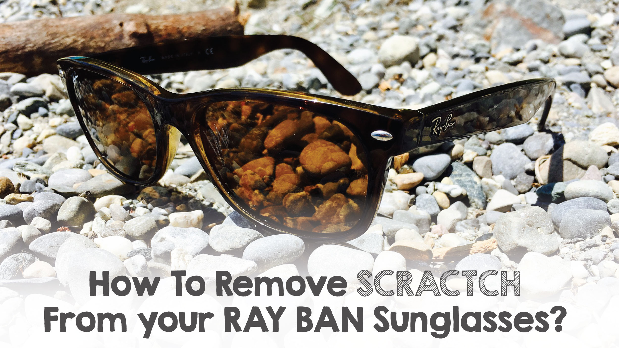 How to remove scratches from Ray Ban 