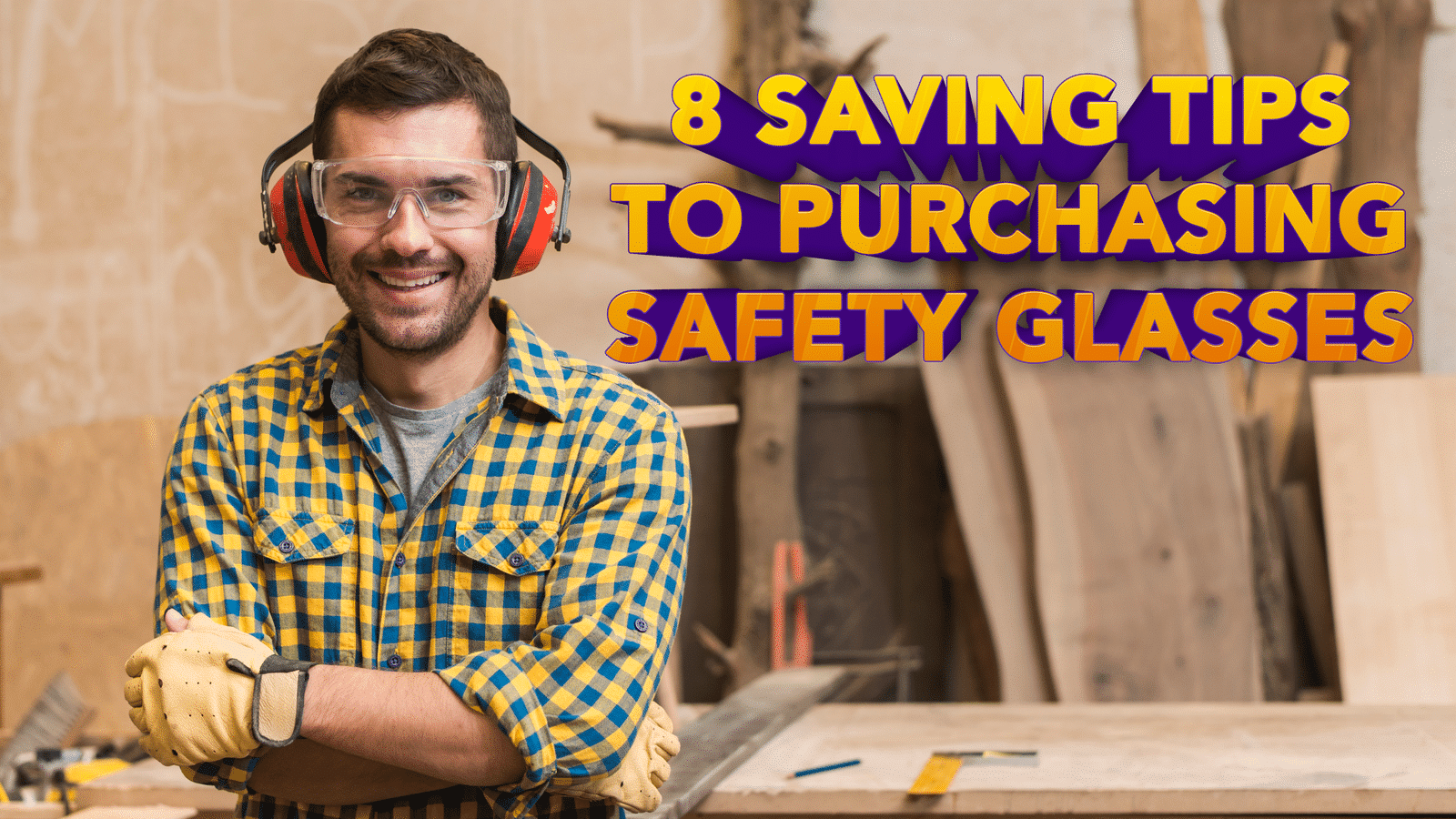 8 Ways To Save When Purchasing the Best Safety Glasses Header