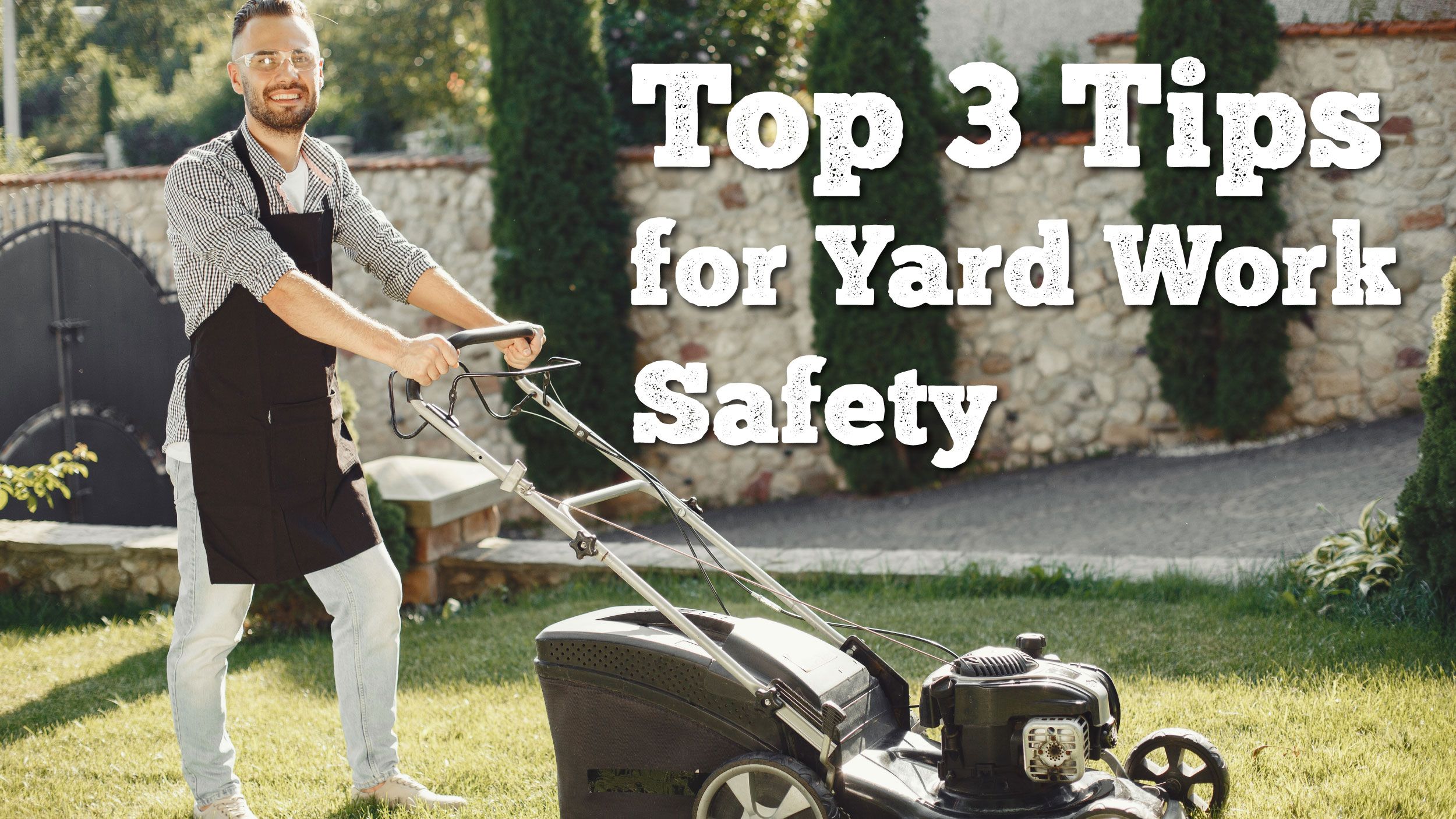 Best 3 Ways to Keep Yourself Safe During Yard Work Header