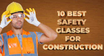 The 10 Best Safety Glasses for Construction Header