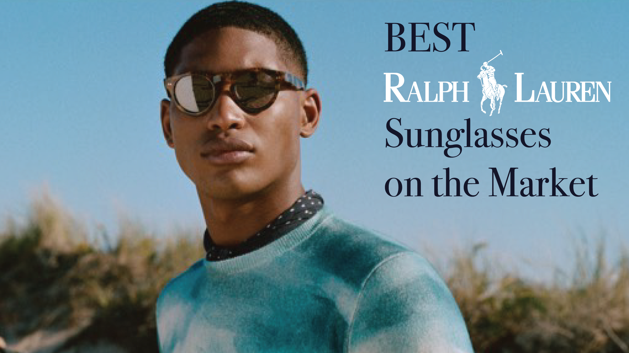 Your Choices for the Best Ralph Lauren Polarized Sunglasses on the Market Header