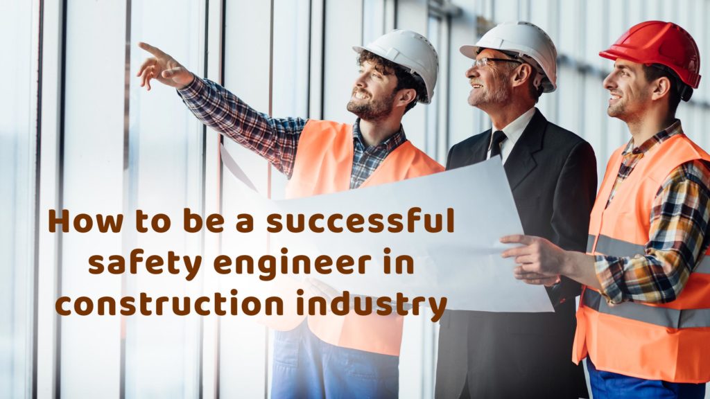How To Be a Successful Safety Engineer in Construction Industry Header
