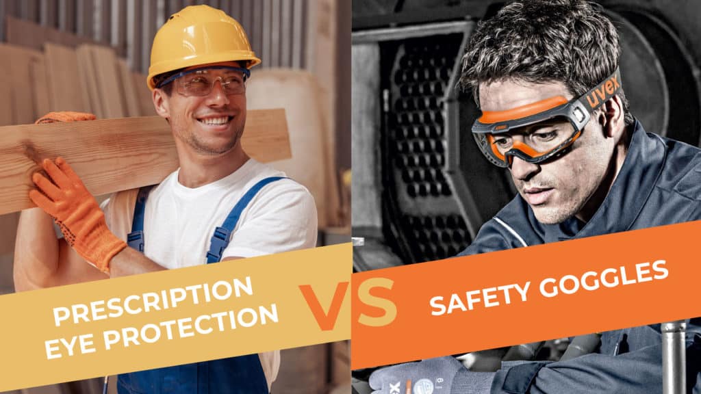 Prescription Eye Protection: Understanding the Difference Between Safety Glasses Versus Safety Goggles Header